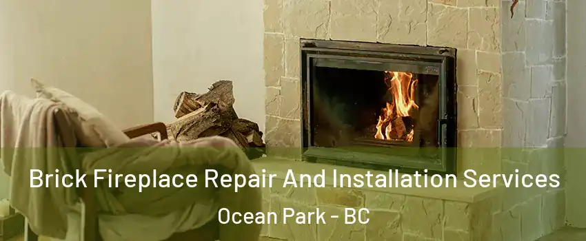  Brick Fireplace Repair And Installation Services Ocean Park - BC