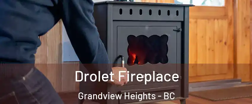  Drolet Fireplace Grandview Heights - BC