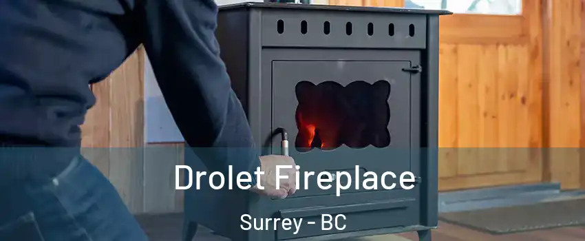  Drolet Fireplace Surrey - BC