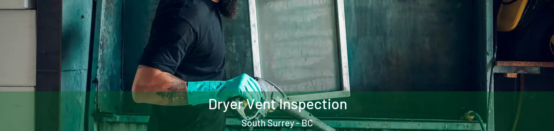  Dryer Vent Inspection South Surrey - BC