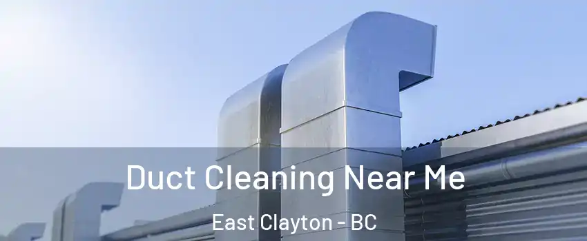  Duct Cleaning Near Me East Clayton - BC