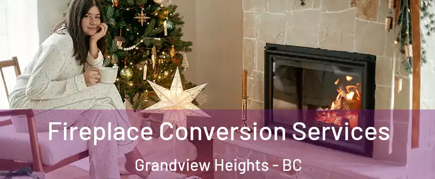  Fireplace Conversion Services Grandview Heights - BC