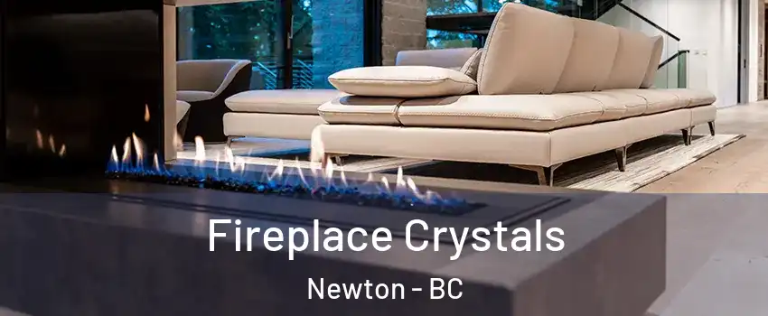  Fireplace Crystals Newton - BC