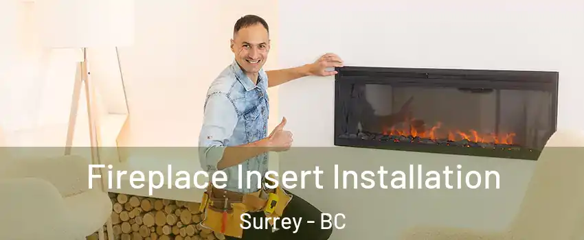  Fireplace Insert Installation Surrey - BC