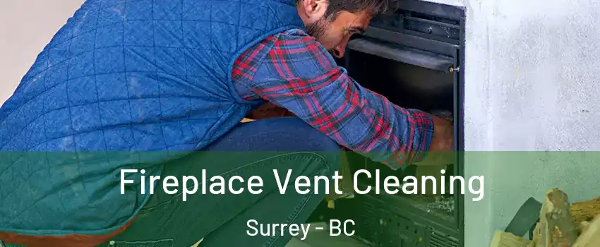  Fireplace Vent Cleaning Surrey - BC