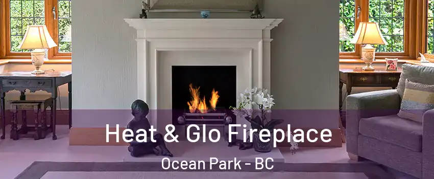  Heat & Glo Fireplace Ocean Park - BC