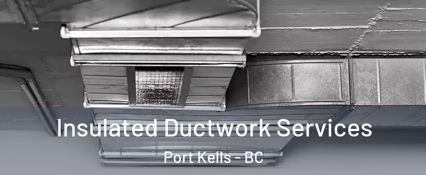  Insulated Ductwork Services Port Kells - BC