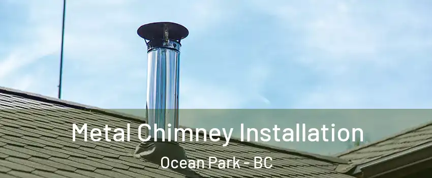  Metal Chimney Installation Ocean Park - BC